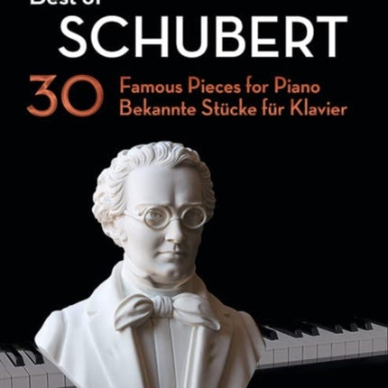 Best of Schubert: 30 Famous Pieces for Piano