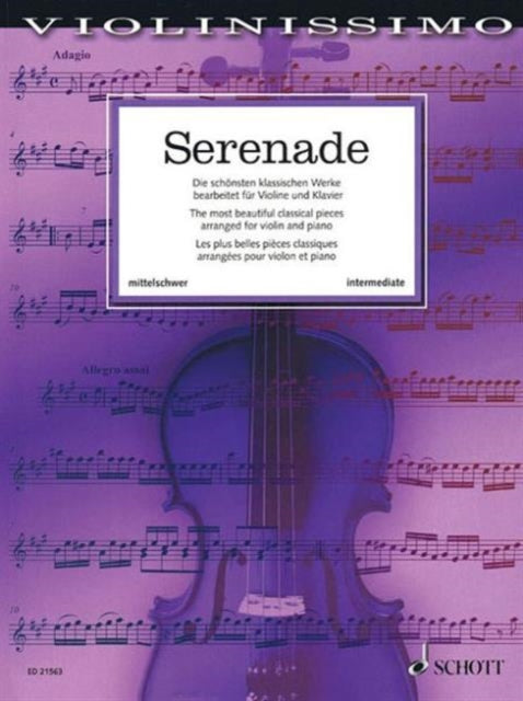 Serenade The Most Beautiful Classical Works Arranged for Violin and Piano Violinissimo