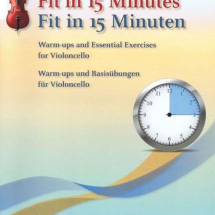 Fit in 15 Minutes WarmUps and Basic Exercises for Cello