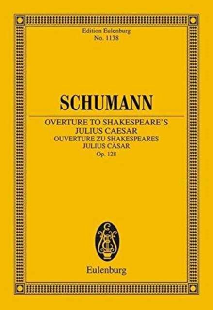 Overture to Shakespeares Julius CaSar Op 128 Edition Eulenburg No 1138 Eulenburg Miniature Scores