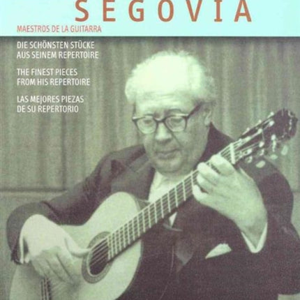 Andres Segovia Die Schonsten Stucke aus seinem Repertoire The Finest Pieces from His Repertoire Las mejores piezas de su repertorio Meister Der  of the Guitar Maestros De La Guitarra