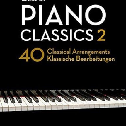 Best of Piano Classics 2: 40 Arrangements of Famous Classical Masterpieces