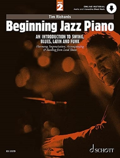 Beginning Jazz Piano 2: An Introduction to Swing, Blues, Latin and Funk Part 2: Harmony, Improvisation, Accompanying & Reading from Lead Sheets: 2