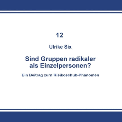 Sind Gruppen Radikaler als Einzelpersonen?: Ein Beitrag zum Risikoschub-Phänomen