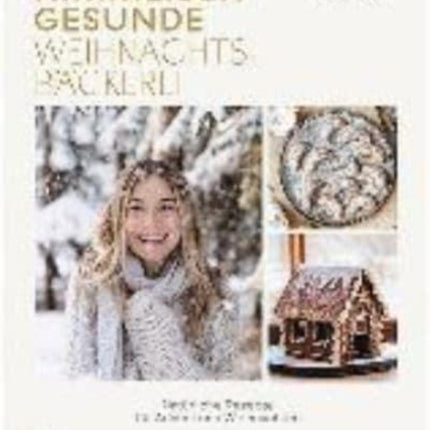 Himmlisch gesunde Weihnachtsbäckerei