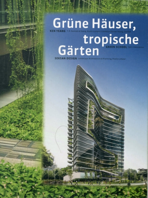 Green Buildings Tropical Gardens T R Hamzah  Yeang Kuala LumpurLlewelyn Davis Yeang London  Seksan Design Landscape Architecture  Planning  School  Die grne Schule BaliIndonesien