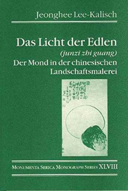 Das Licht der Edlen (junzi zhi guang): Der Mond in der chinesischen Landschaftsmalerei