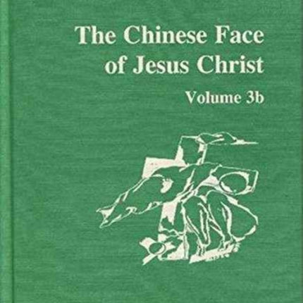 The Chinese Face of Jesus Christ: Volume 3b