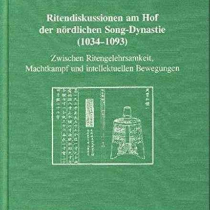 Ritendiskussionen am Hof der nördlichen Song-Dynastie (1034-1093): Zwischen Ritengelehrsamkeit, Machtkampf und intellektuellen Bewegungen