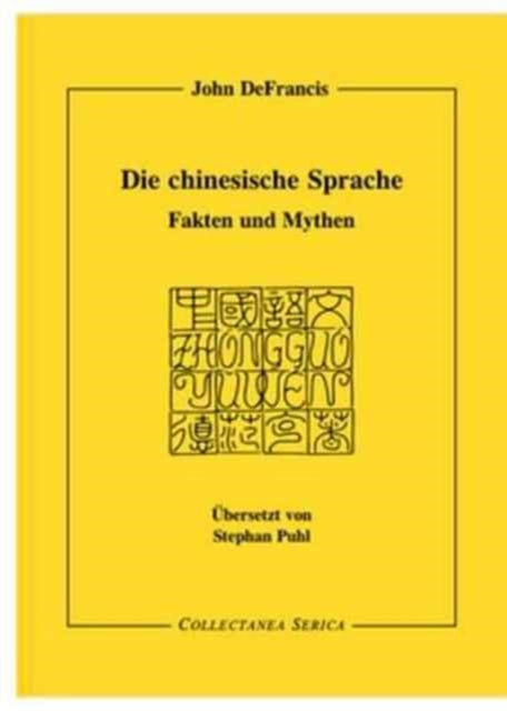 Die chinesische Sprache: Fakten und Mythen. Übersetzt von Stephan Puhl (1941-1997)