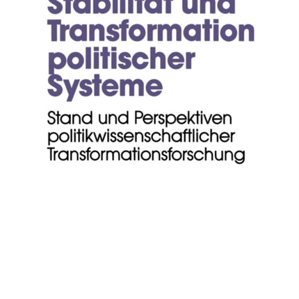 Stabilität und Transformation politischer Systeme: Stand und Perspektiven politikwissenschaftlicher Transformationsforschung
