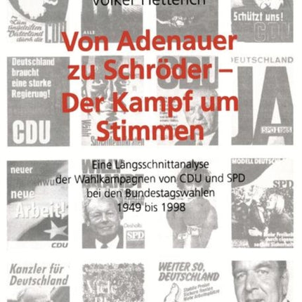 Von Adenauer zu Schröder — Der Kampf um Stimmen: Eine Längsschnittanalyse der Wahlkampagnen von CDU und SPD bei den Bundestagswahlen 1949 bis 1998