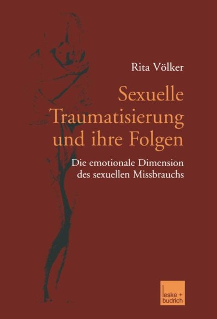 Sexuelle Traumatisierung und ihre Folgen: Die emotionale Dimension des sexuellen Missbrauchs