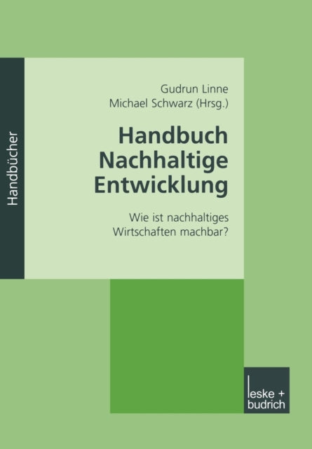 Handbuch Nachhaltige Entwicklung: Wie ist nachhaltiges Wirtschaften machbar?