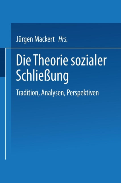 Die Theorie sozialer Schließung: Tradition, Analysen, Perspektiven