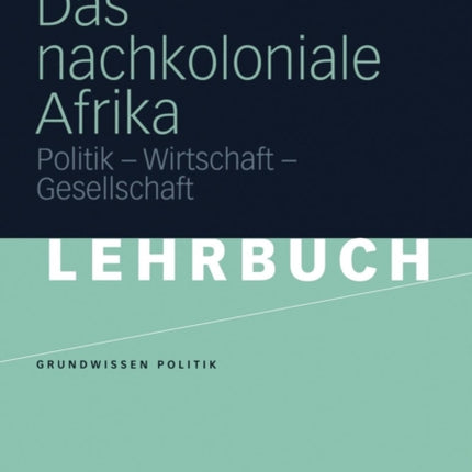 Das nachkoloniale Afrika: Politik - Wirtschaft -