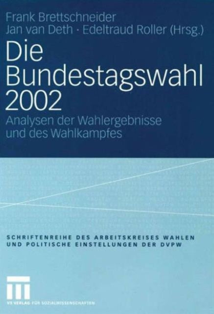 Die Bundestagswahl 2002: Analysen der Wahlergebnisse und des Wahlkampfes