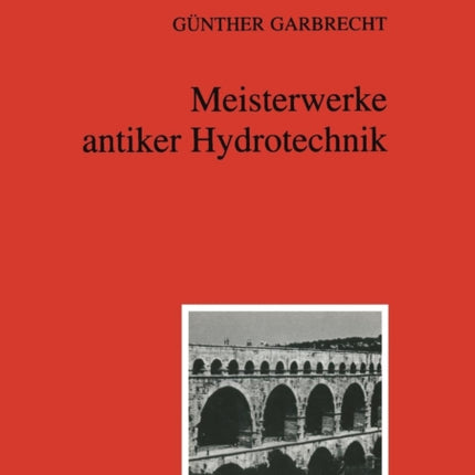Meisterwerke antiker Hydrotechnik