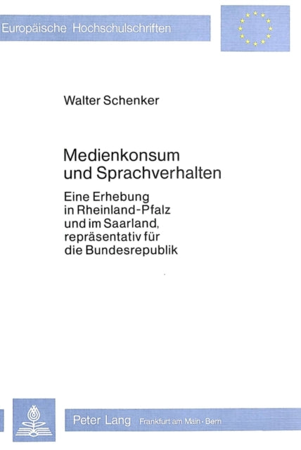 Medienkonsum Und Sprachverhalten: Eine Erhebung in Rheinland-Pfalz Und Im Saarland, Repraesentativ Fuer Die Bundesrepublik