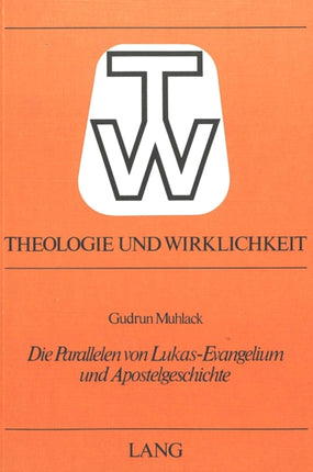 Die Parallelen Von Lukas-Evangelium Und Apostelgeschichte