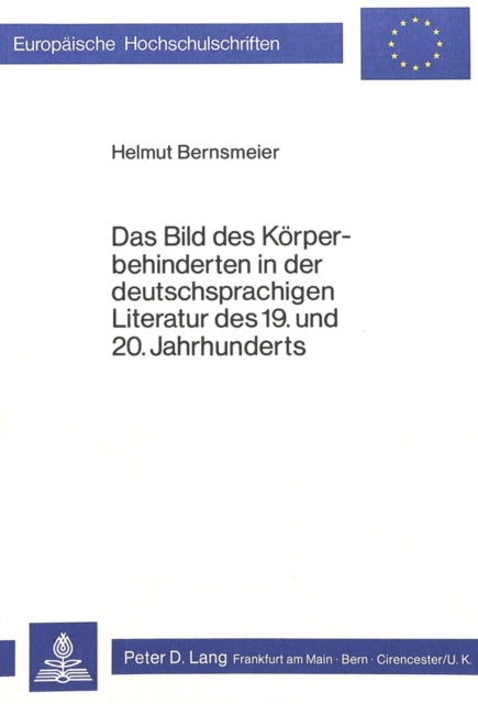 Das Bild Des Koerperbehinderten in Der Deutschsprachigen Literatur Des 19. Und 20. Jahrhunderts