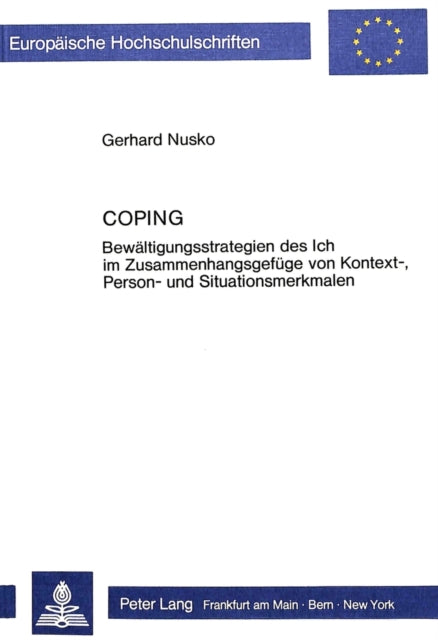 Coping: Bewaeltigungsstrategien Des Ich Im Zusammenhangsgefuege Von Kontext-, Person- Und Situationsmerkmalen