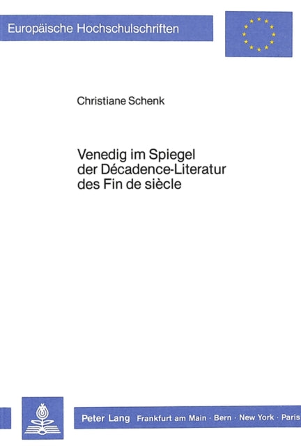 Venedig Im Spiegel Der Décadence-Literatur Des Fin de Siècle