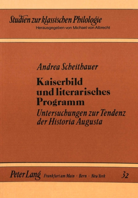 Kaiserbild Und Literarisches Programm: Untersuchungen Zur Tendenz Der Historia Augusta