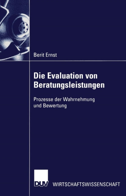 Die Evaluation von Beratungsleistungen: Prozesse der Wahrnehmung und Bewertung