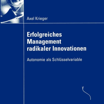 Erfolgreiches Management radikaler Innovationen: Autonomie als Schlüsselvariable