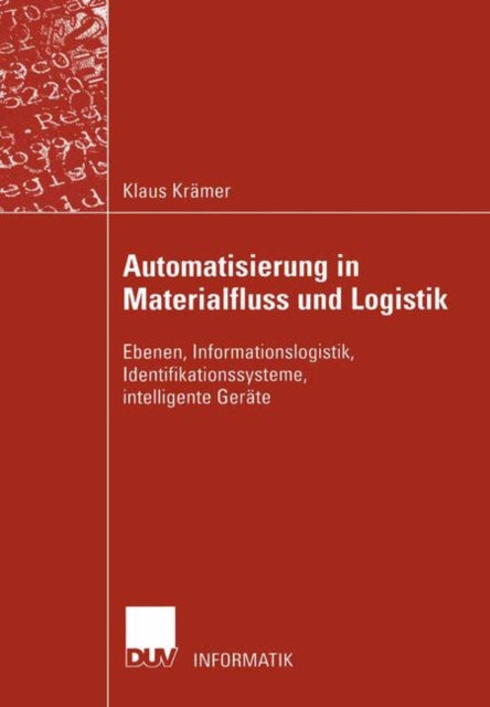 Automatisierung in Materialfluss und Logistik: Ebenen, Informationslogistik, Identifikationssysteme, intelligente Geräte