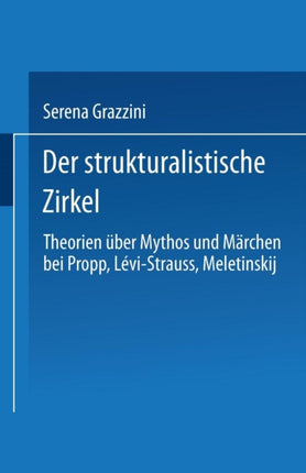 Der strukturalistische Zirkel: Theorien über Mythos und Märchen bei Propp, Lévi-Strauss, Meletinskij