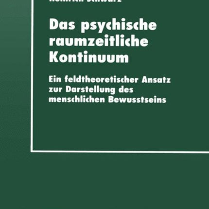 Das psychische raumzeitliche Kontinuum: Ein