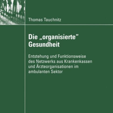 Die „organisierte“ Gesundheit: Entstehung und