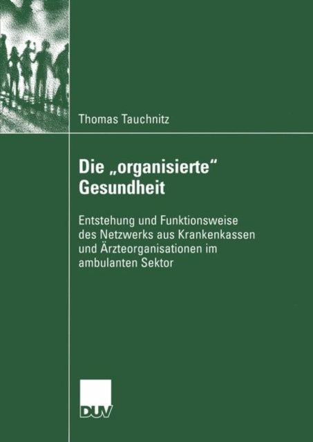 Die „organisierte“ Gesundheit: Entstehung und