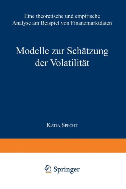 Modelle zur Schätzung der Volatilität: Eine theoretische und empirische Analyse am Beispiel von Finanzmarktdaten