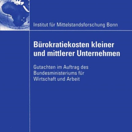 Bürokratiekosten kleiner und mittlerer Unternehmen: Gutachten im Auftrag des Bundesministeriums für Wirtschaft und Arbeit