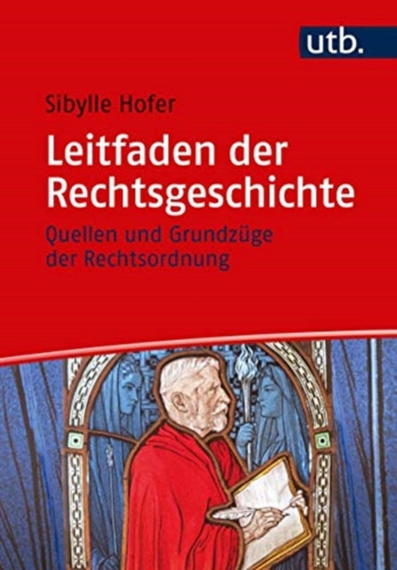 Leitfaden der Rechtsgeschichte: Quellen und Grundzüge der Rechtsordnung