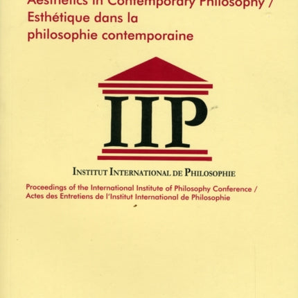 Aesthetics in Contemporary Philosophy: Proceedings of the International Institute of Philosophy Conference