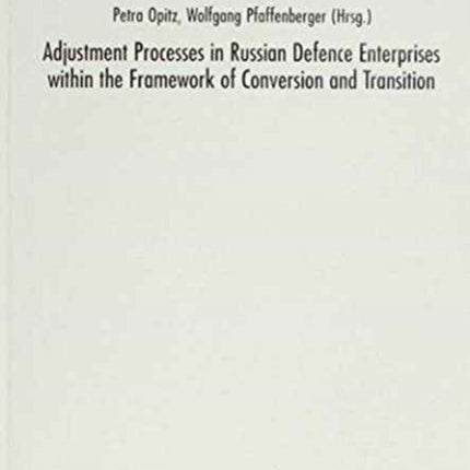 Adjustment Processes in Russian Defence Enterprises within the Framework of Conversion and Transition