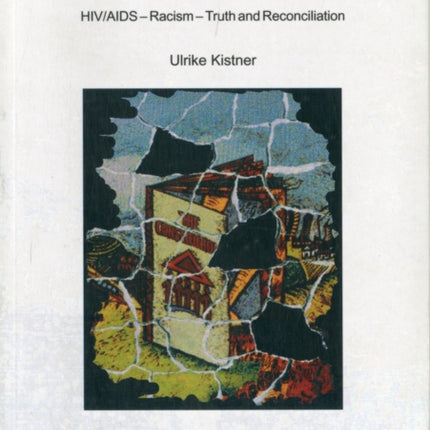 Commissioning and Contesting Post-apartheid's Human Rights: HIV/AIDS - Racism - Truth and Reconciliation: v. 2