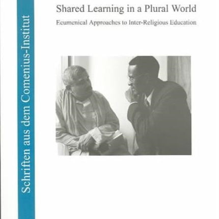 Shared Learning in a Plural World: Ecumenical Approaches to Inter-religious Education