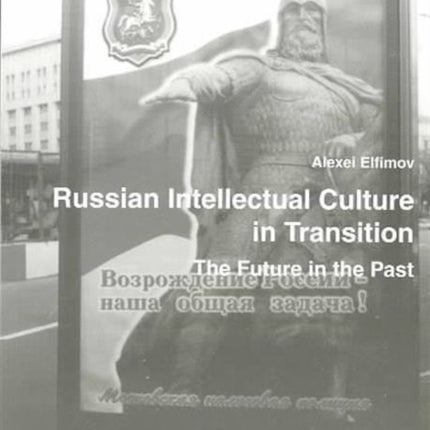 Russian Intellectual Culture in Transition: The Future in the Past: v. 2