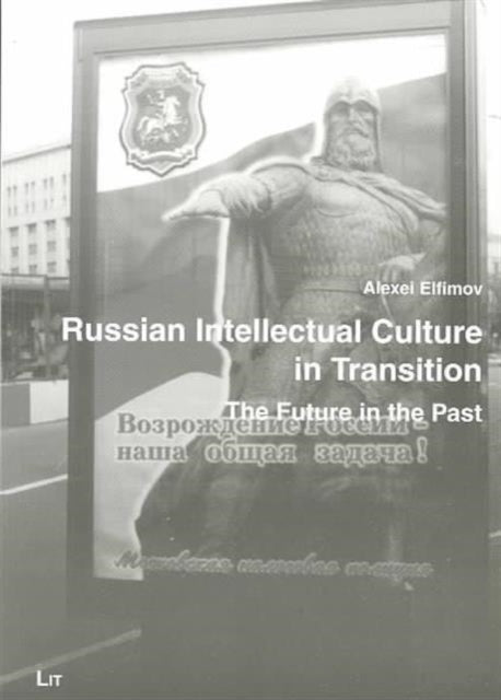 Russian Intellectual Culture in Transition: The Future in the Past: v. 2