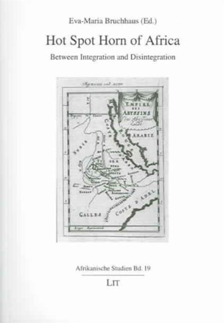 Hot Spot Horn of Africa: Between Integration and Disintegration: v. 19