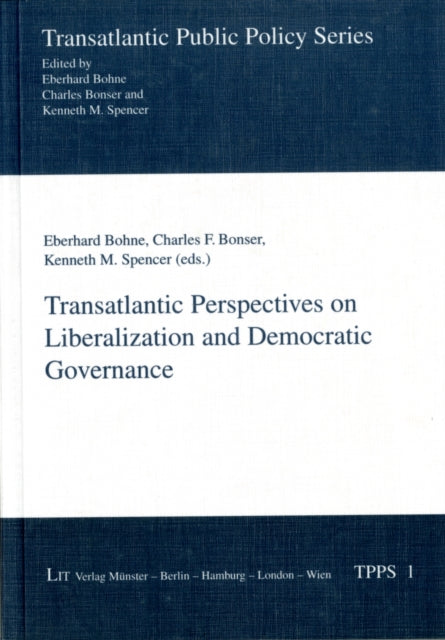 Transatlantic Perspectives on Liberalization and Democratic Governance: v. 1