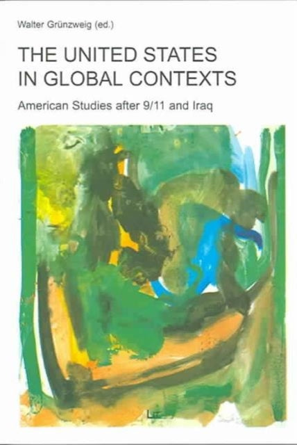 The United States in Global Contexts: American Studies After 9/11 and Iraq