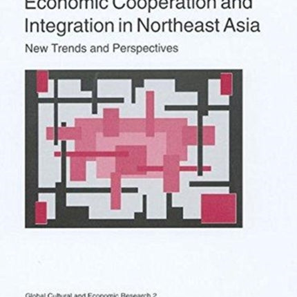 Economic Cooperation and Integration in Northeast Asia: New Trends and Perspectives