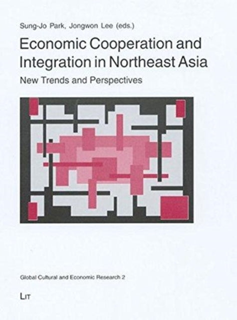 Economic Cooperation and Integration in Northeast Asia: New Trends and Perspectives