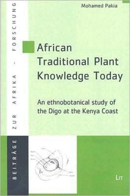 African Traditional Plant Knowledge Today: An Ethnobotanical Study of the Digo at the Kenya Coast